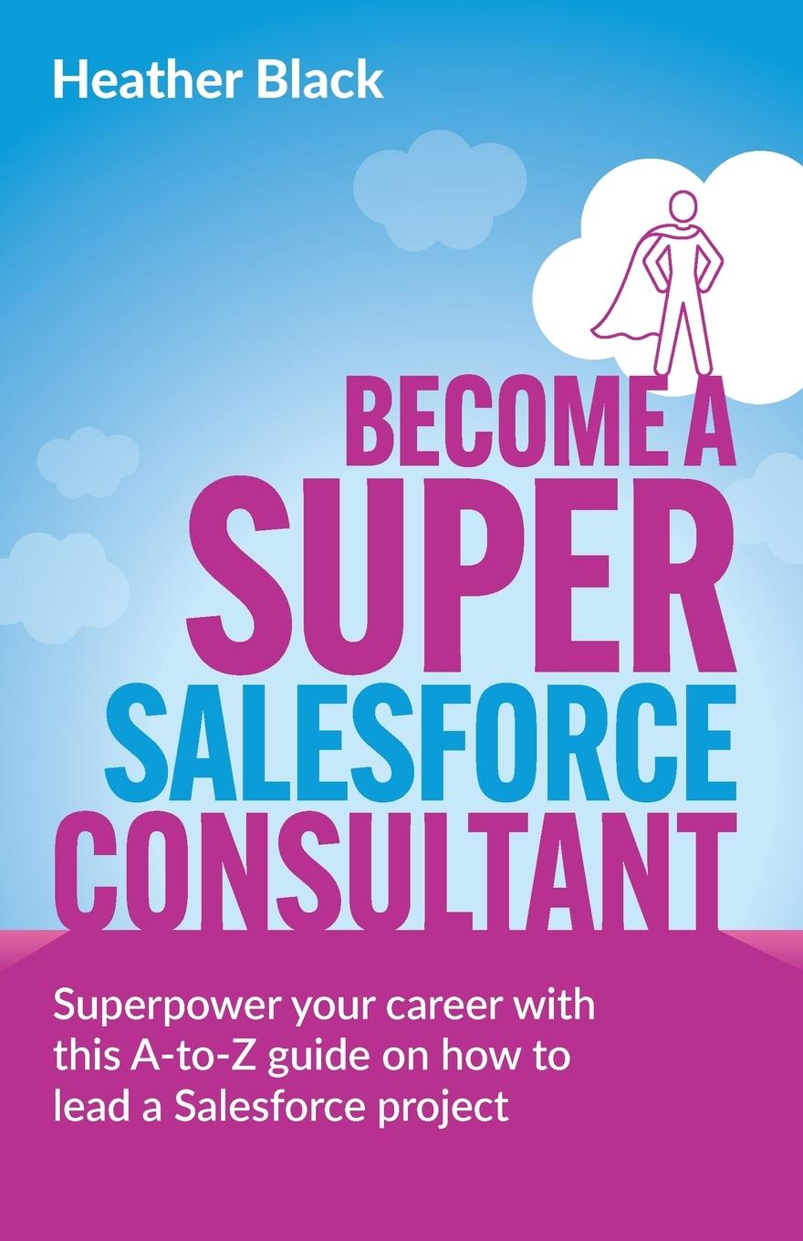 Vorderes Coverbild Become a Super Salesforce Consultant