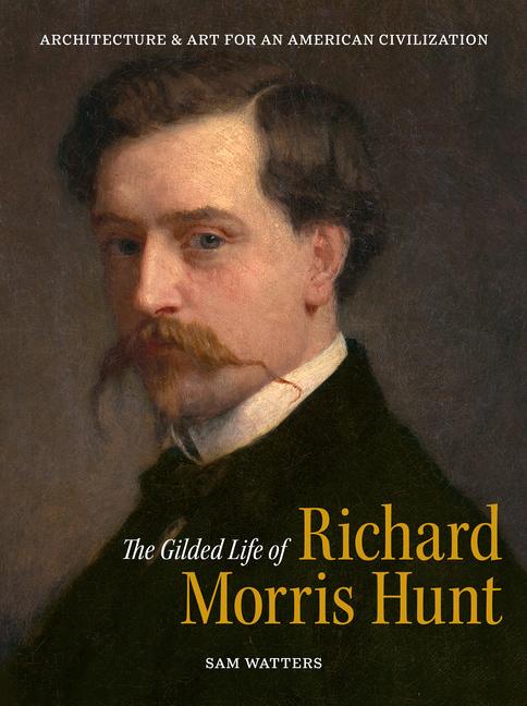 Vorderes Coverbild The Gilded Life of Richard Morris Hunt