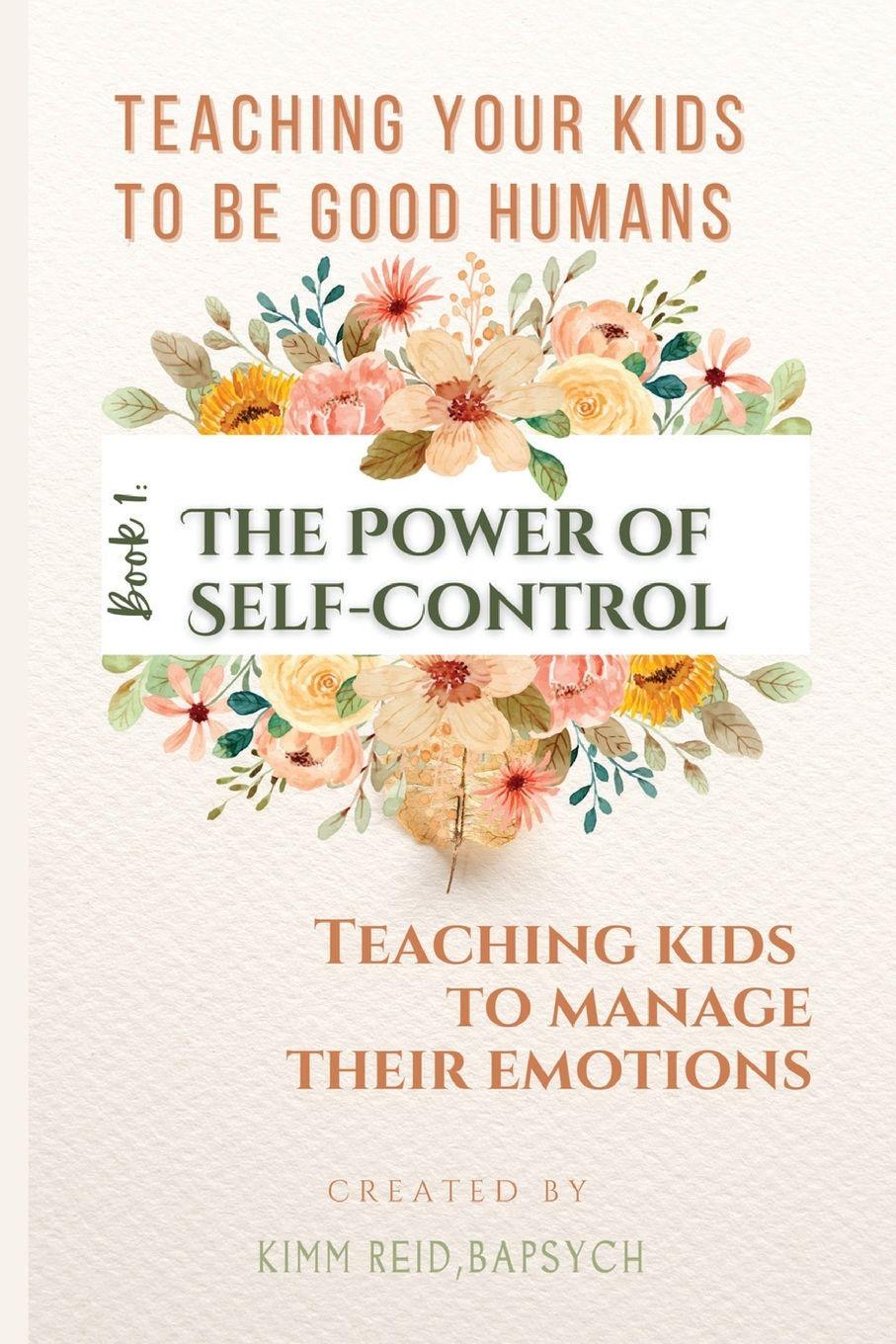 Vorderes Coverbild The Power of Self Control - Teaching Kids to Manage Their Emotions