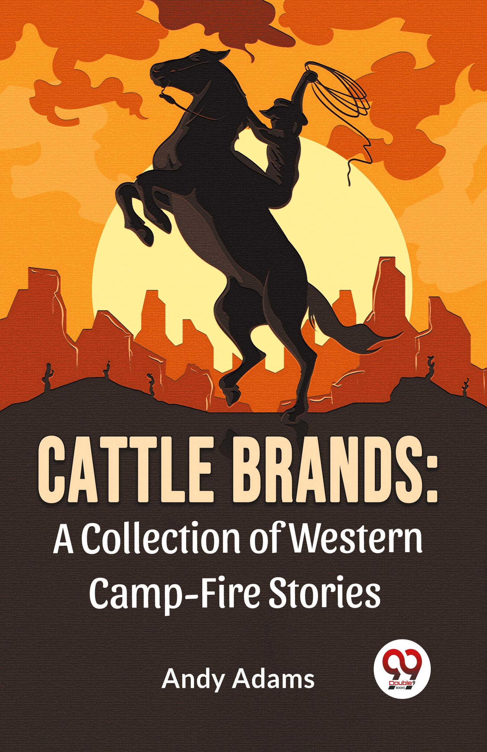 Vorderes Coverbild Cattle Brands: A Collection Of Western Camp-Fire Stories