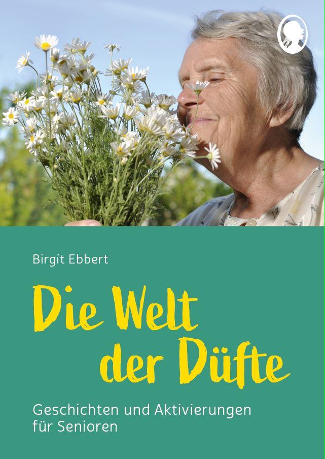 Vorderes Coverbild Die Welt der Düfte - Geschichten und Aktivierungen für Senioren - auch mit Demenz