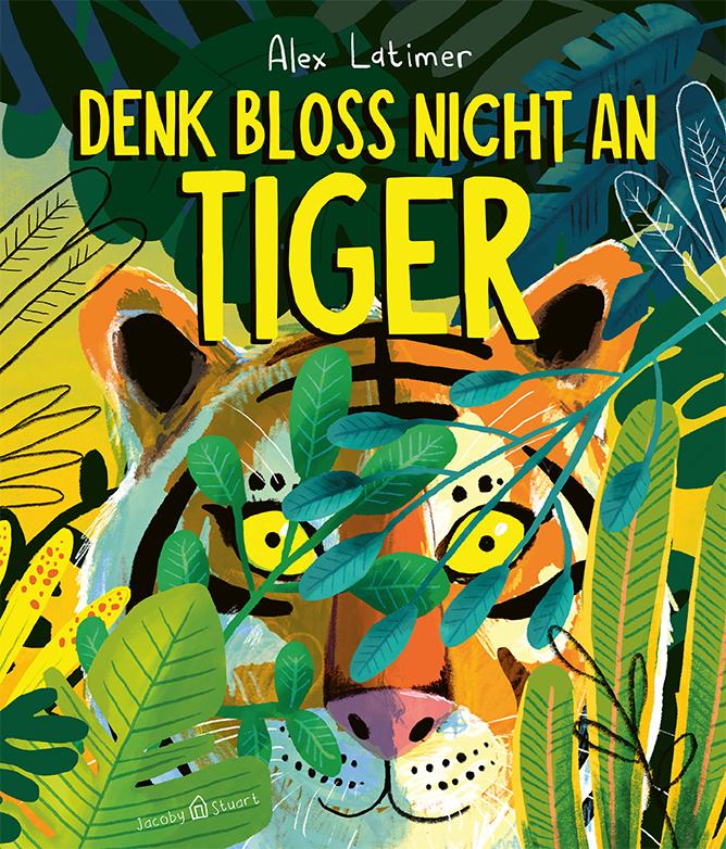Vorderes Coverbild Denk bloß nicht an Tiger!