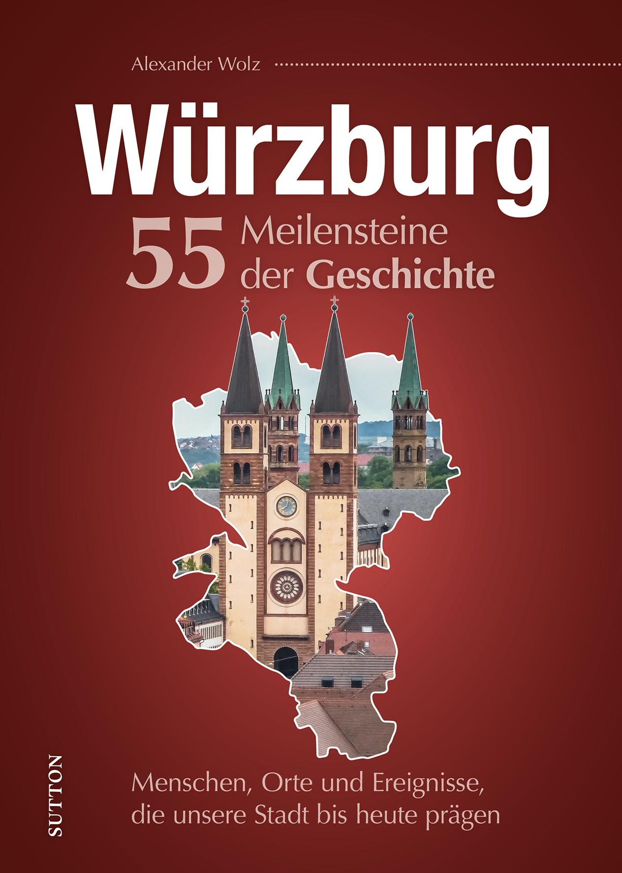 Vorderes Coverbild Würzburg. 55 Meilensteine der Geschichte