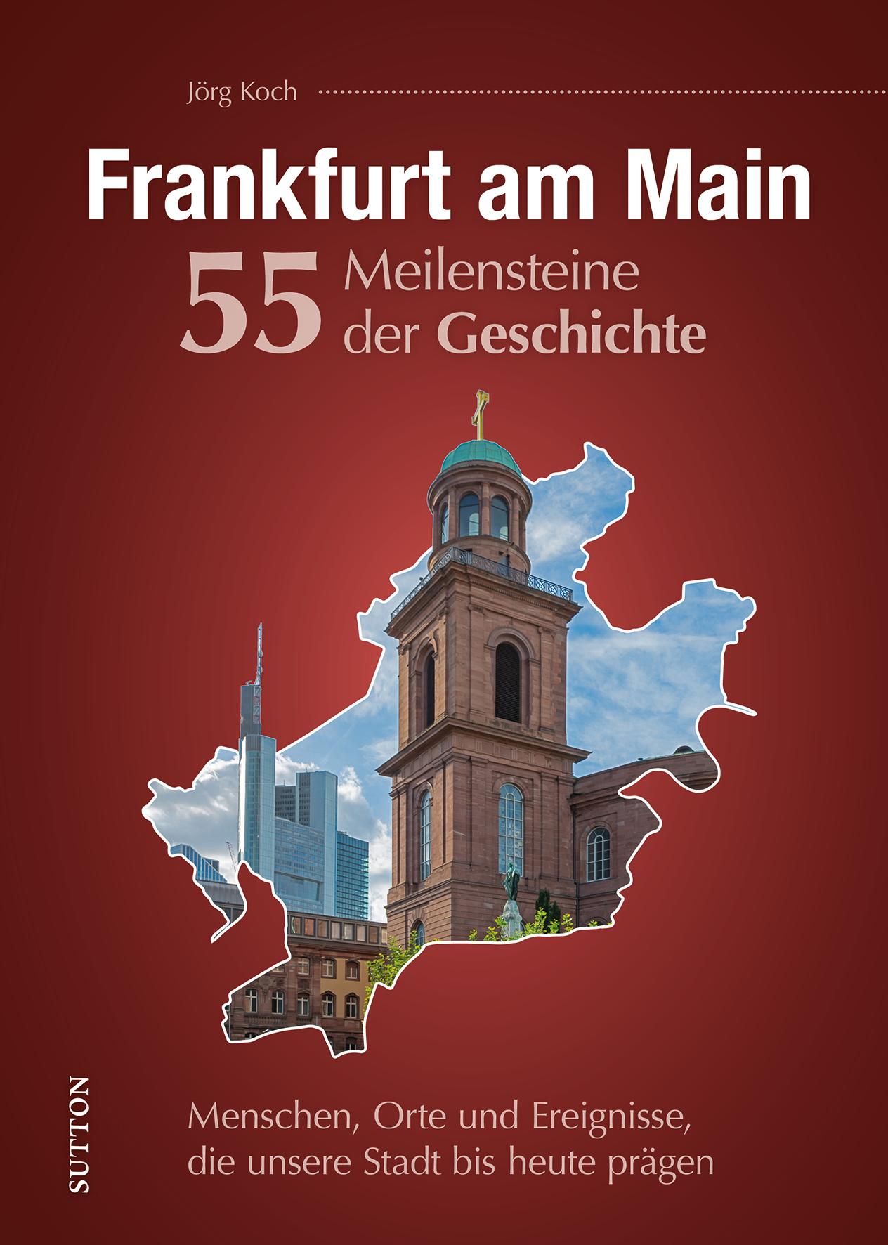 Vorderes Coverbild Frankfurt am Main. 55 Meilensteine der Geschichte