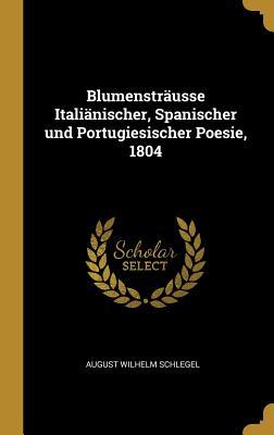 Vorderes Coverbild Blumensträusse Italiänischer, Spanischer und Portugiesischer Poesie, 1804
