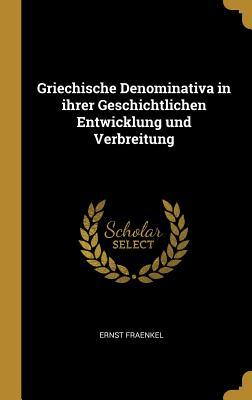 Vorderes Coverbild Griechische Denominativa in ihrer Geschichtlichen Entwicklung und Verbreitung