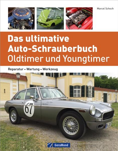 Vorderes Coverbild Das ultimative Auto-Schrauberbuch - Oldtimer und Youngtimer