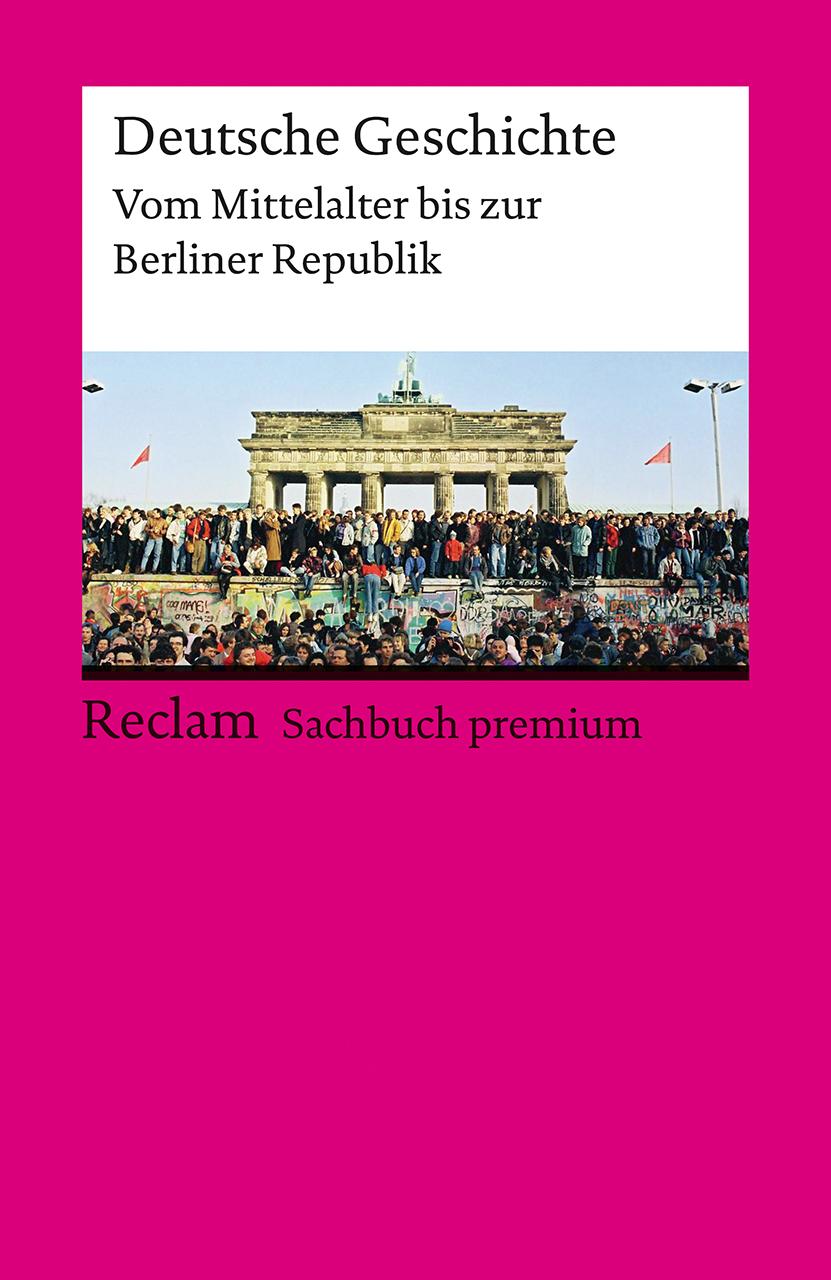 Vorderes Coverbild Deutsche Geschichte. Vom Mittelalter bis zur Berliner Republik. Reclam Sachbuch premium