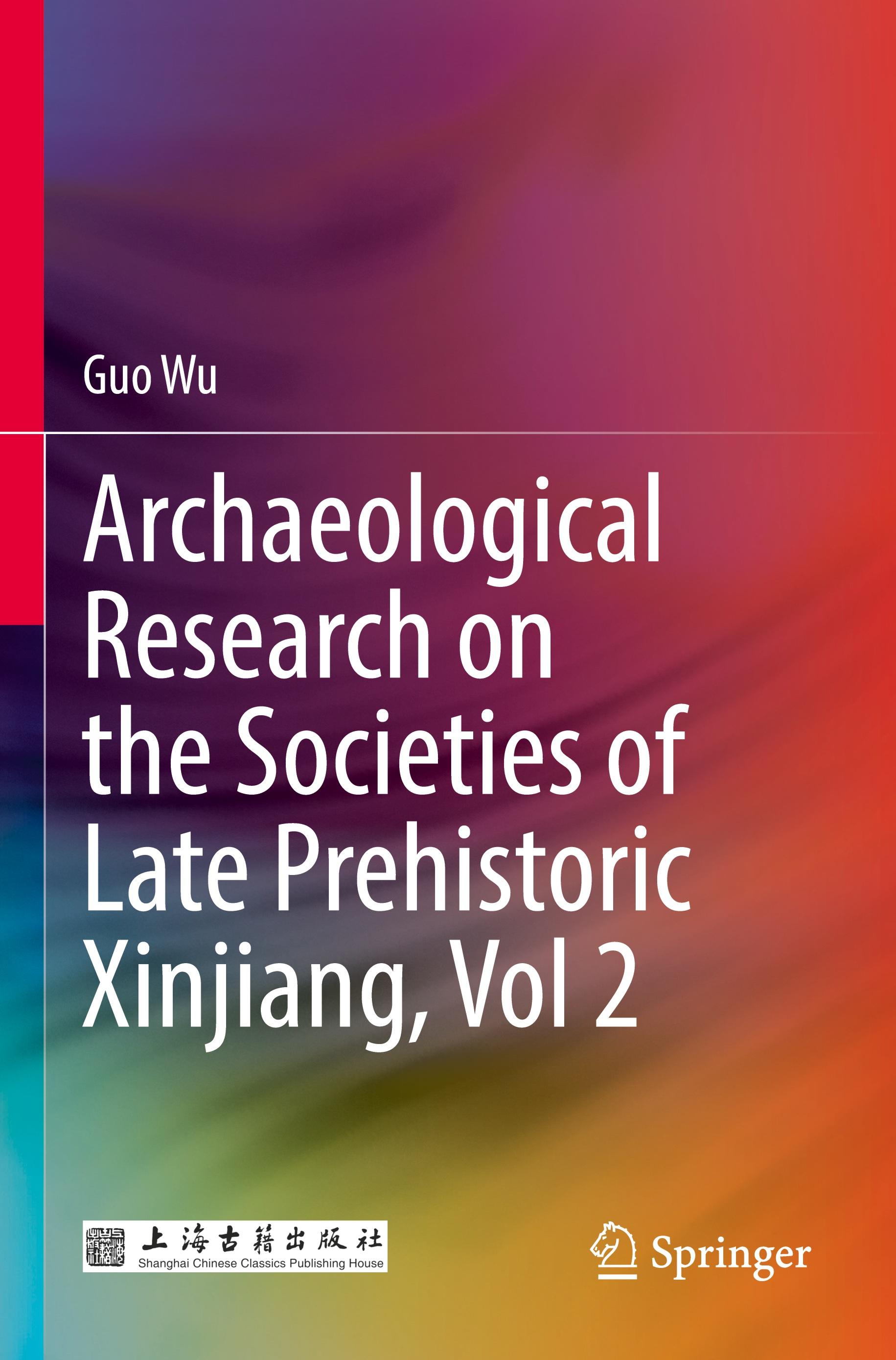 Vorderes Coverbild Archaeological Research on the Societies of Late Prehistoric Xinjiang, Vol 2