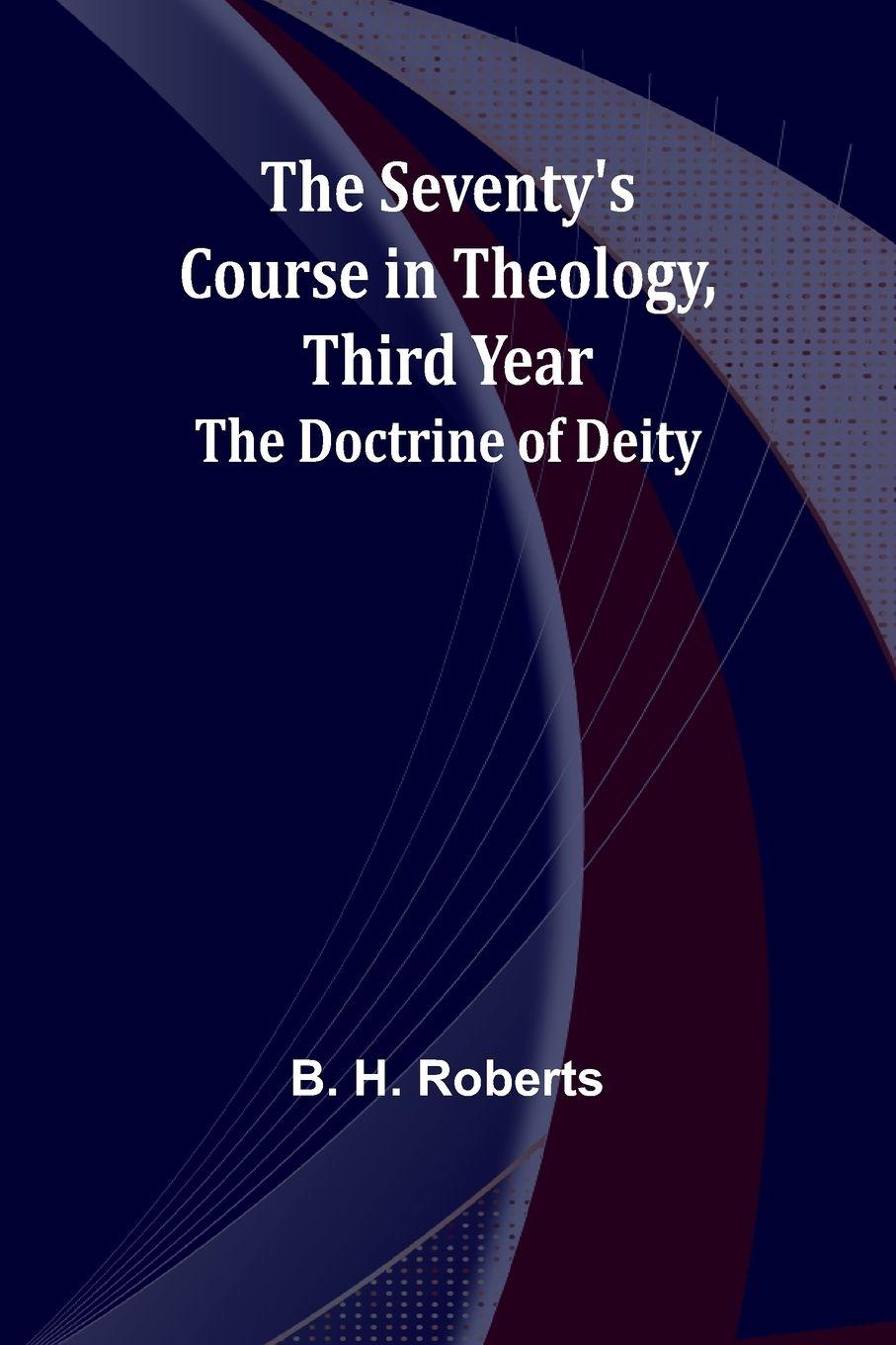 Vorderes Coverbild The Seventy's Course in Theology, Third Year;The Doctrine of Deity
