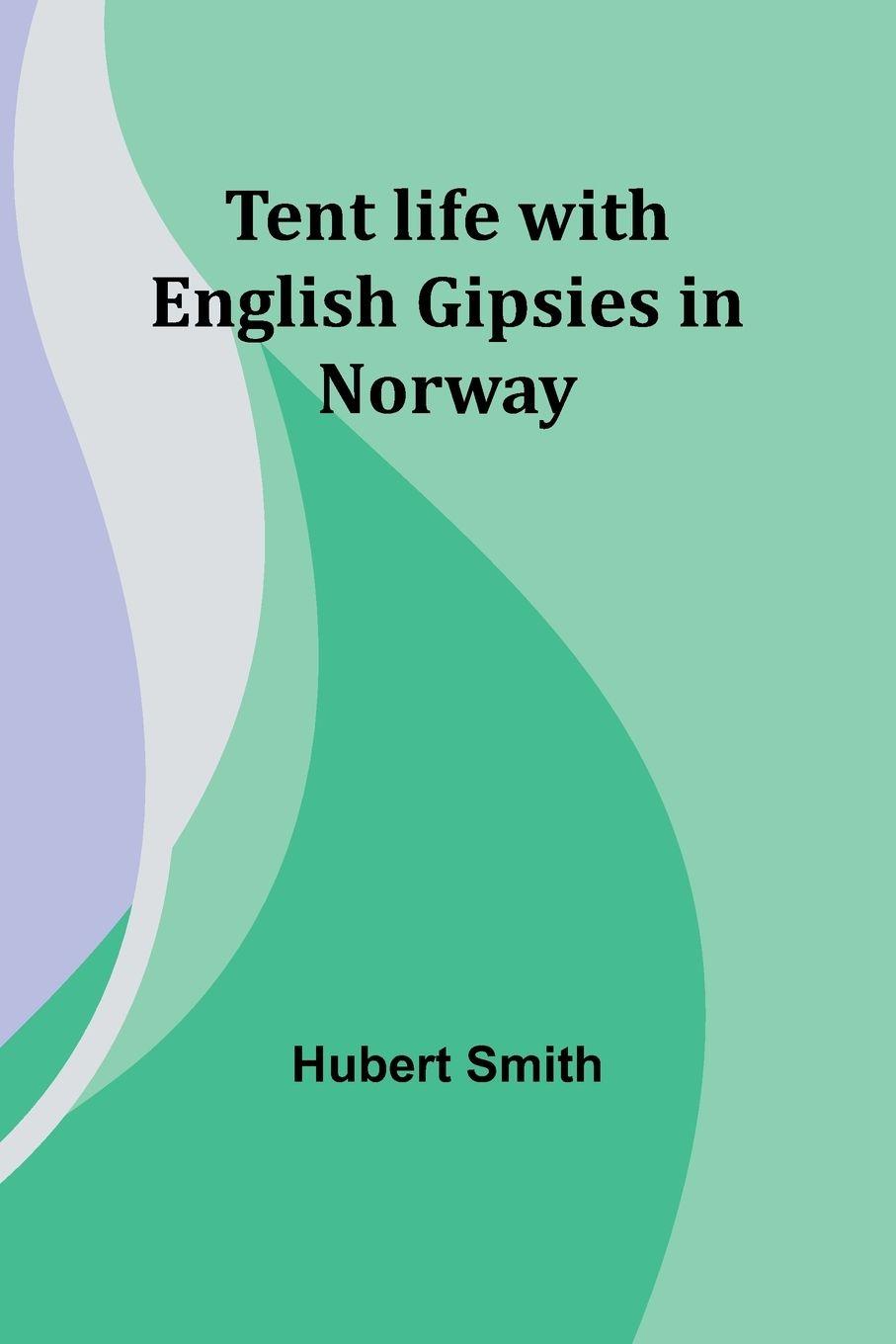 Vorderes Coverbild Tent life with English Gipsies in Norway