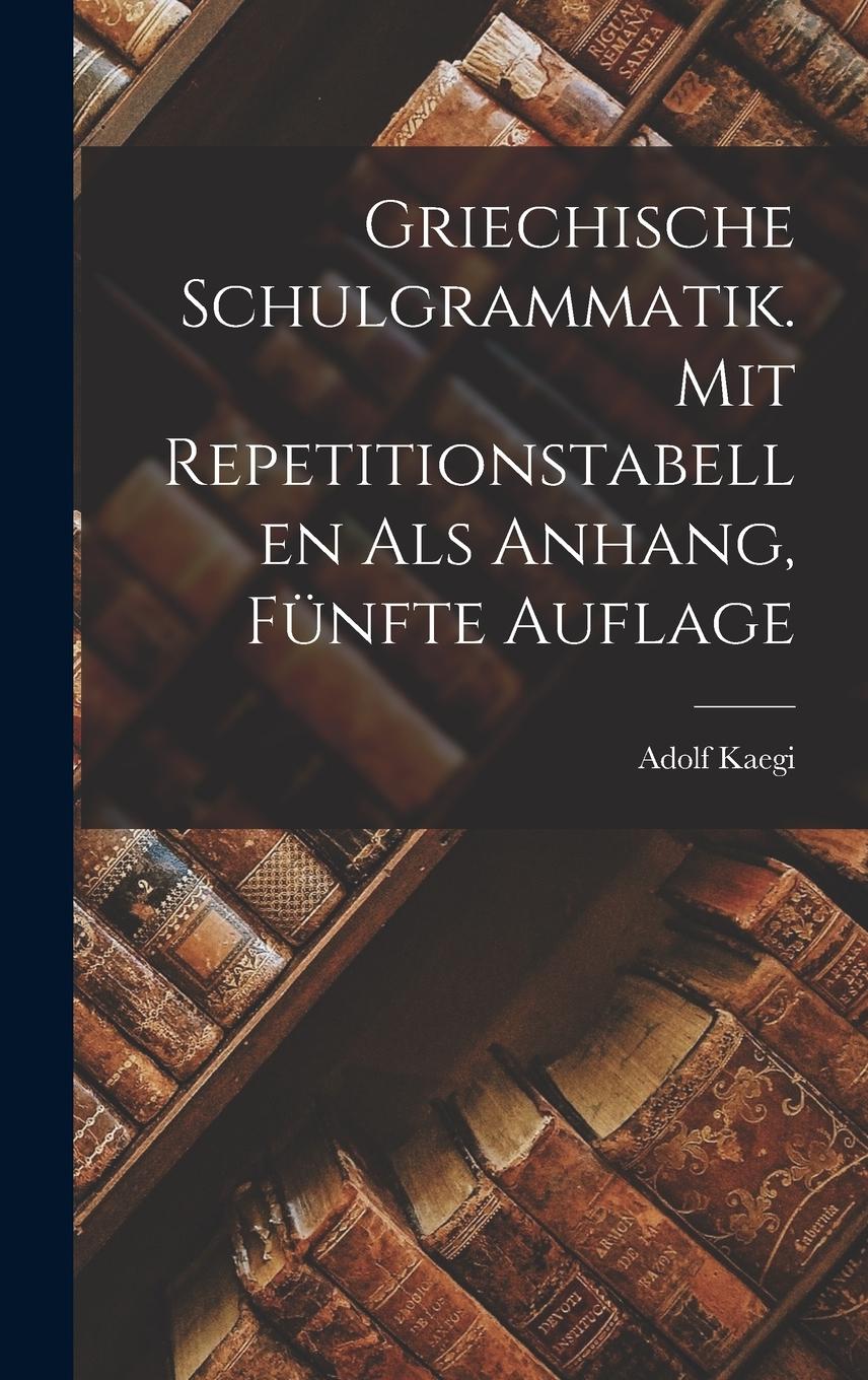 Vorderes Coverbild Griechische Schulgrammatik. Mit Repetitionstabellen als Anhang, Fünfte Auflage
