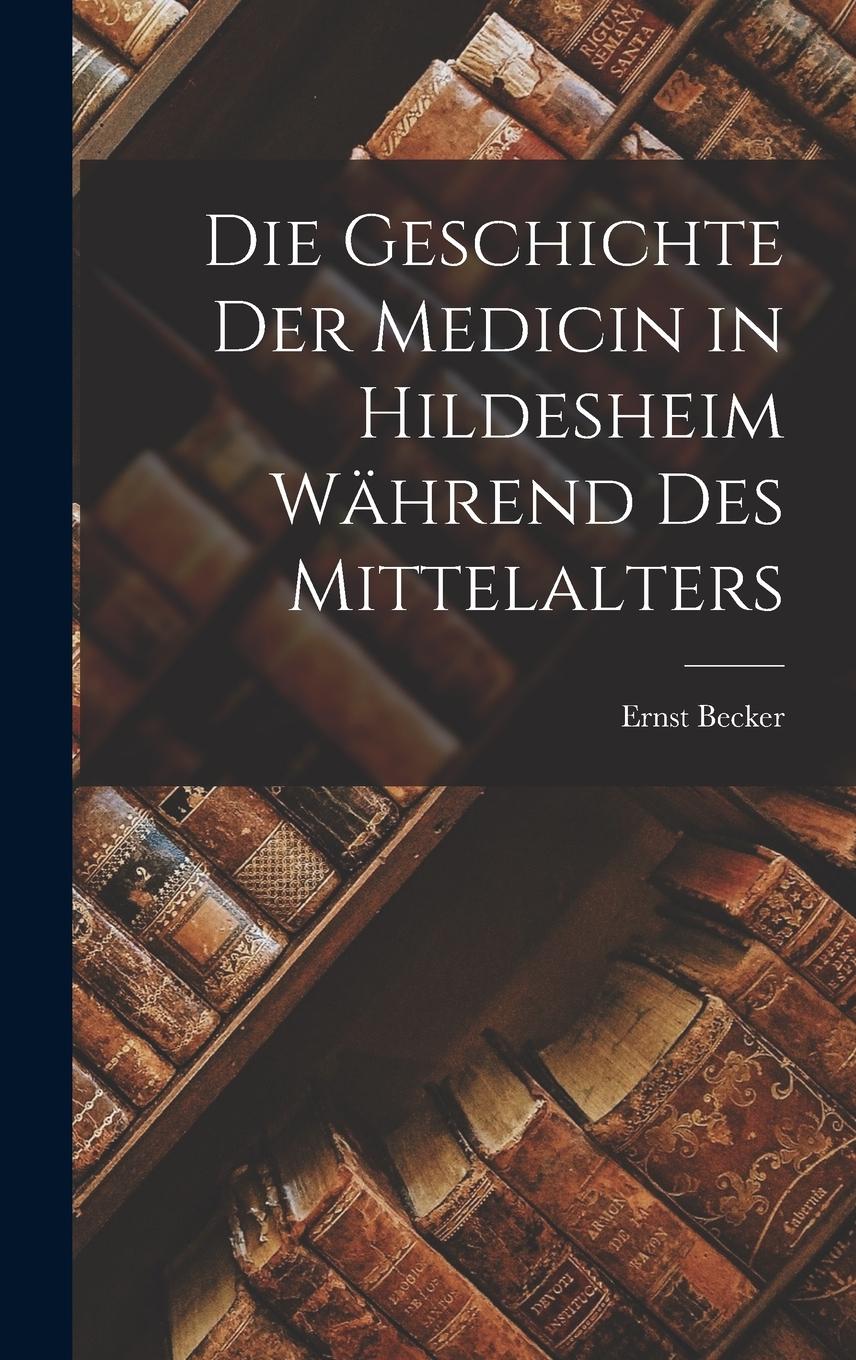 Vorderes Coverbild Die Geschichte Der Medicin in Hildesheim Während Des Mittelalters