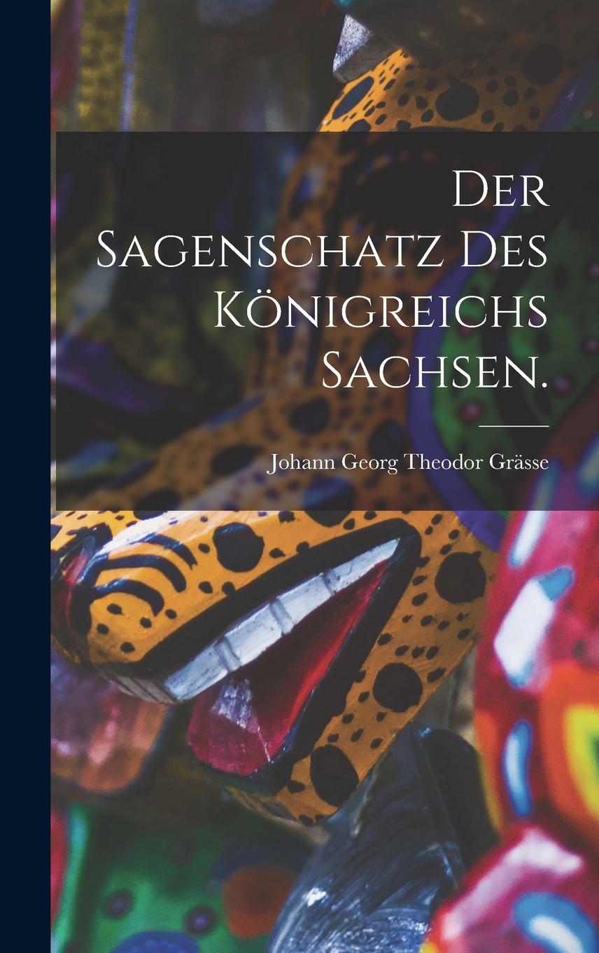 Vorderes Coverbild Der Sagenschatz des Königreichs Sachsen.