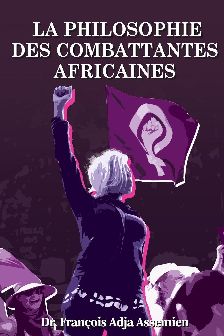Vorderes Coverbild LA PHILOSOPHIE DES COMBATTANTES AFRICAINES