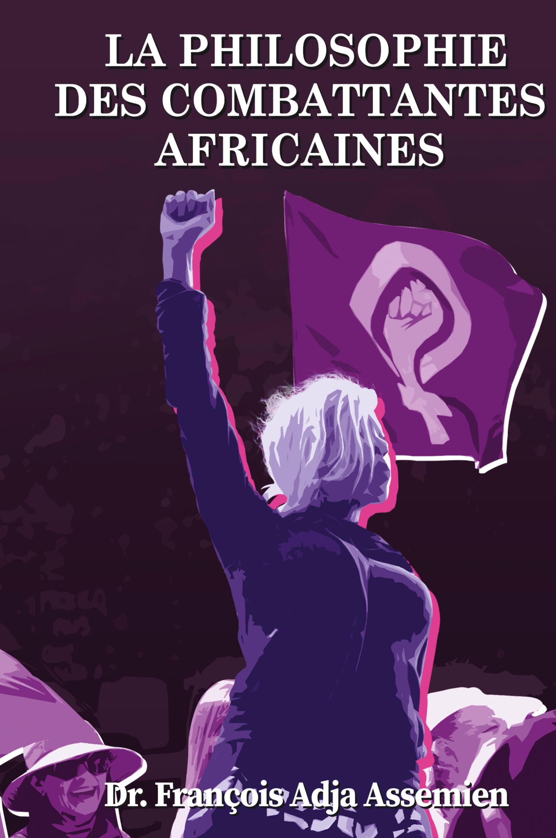 Vorderes Coverbild LA PHILOSOPHIE DES COMBATTANTES AFRICAINES