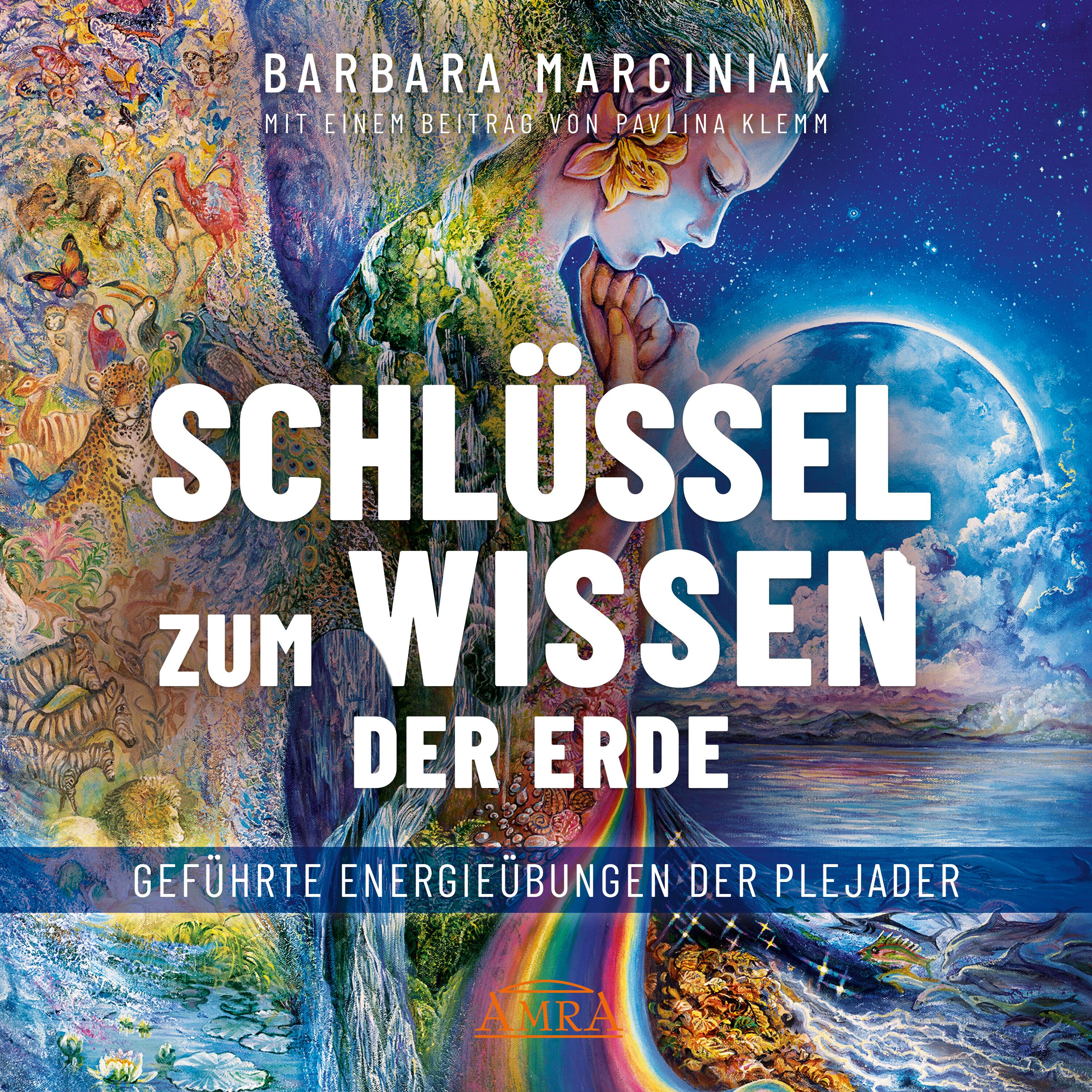 Vorderes Coverbild SCHLÜSSEL ZUM WISSEN DER ERDE: Geführte Energieübungen der Plejader mit einem exklusiven und selbst eingesprochenen Beitrag der SPIEGEL-Bestsellerautorin Pavlina Klemm