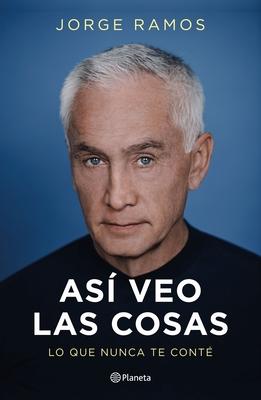 Vorderes Coverbild Así Veo Las Cosas: Lo Que Nunca Te Conté / The Way I See Things: What I Never Told You