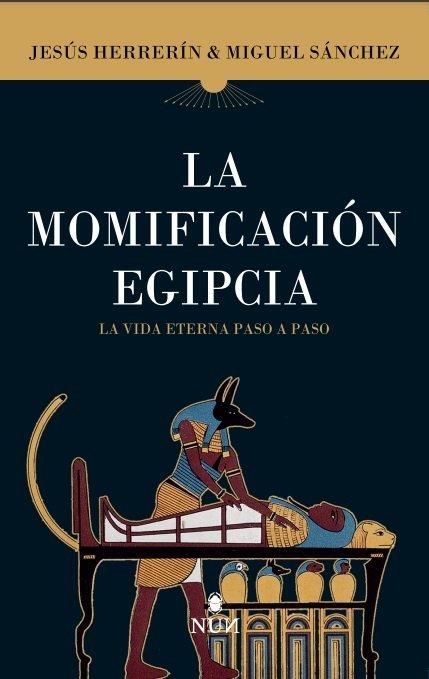 Vorderes Coverbild La momificación Egipcia, La vida eterna paso a paso.