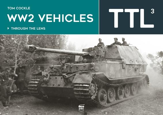 Vorderes Coverbild Ww2 Vehicles - Through the Lens Volume 3