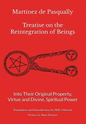 Vorderes Coverbild Martinez de Pasqually - Treatise on the Reintegration of Beings Into Their Original Property, Virtue and Divine, Spiritual Power