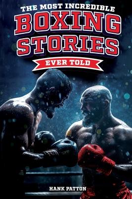 Vorderes Coverbild The Most Incredible Boxing Stories Ever Told