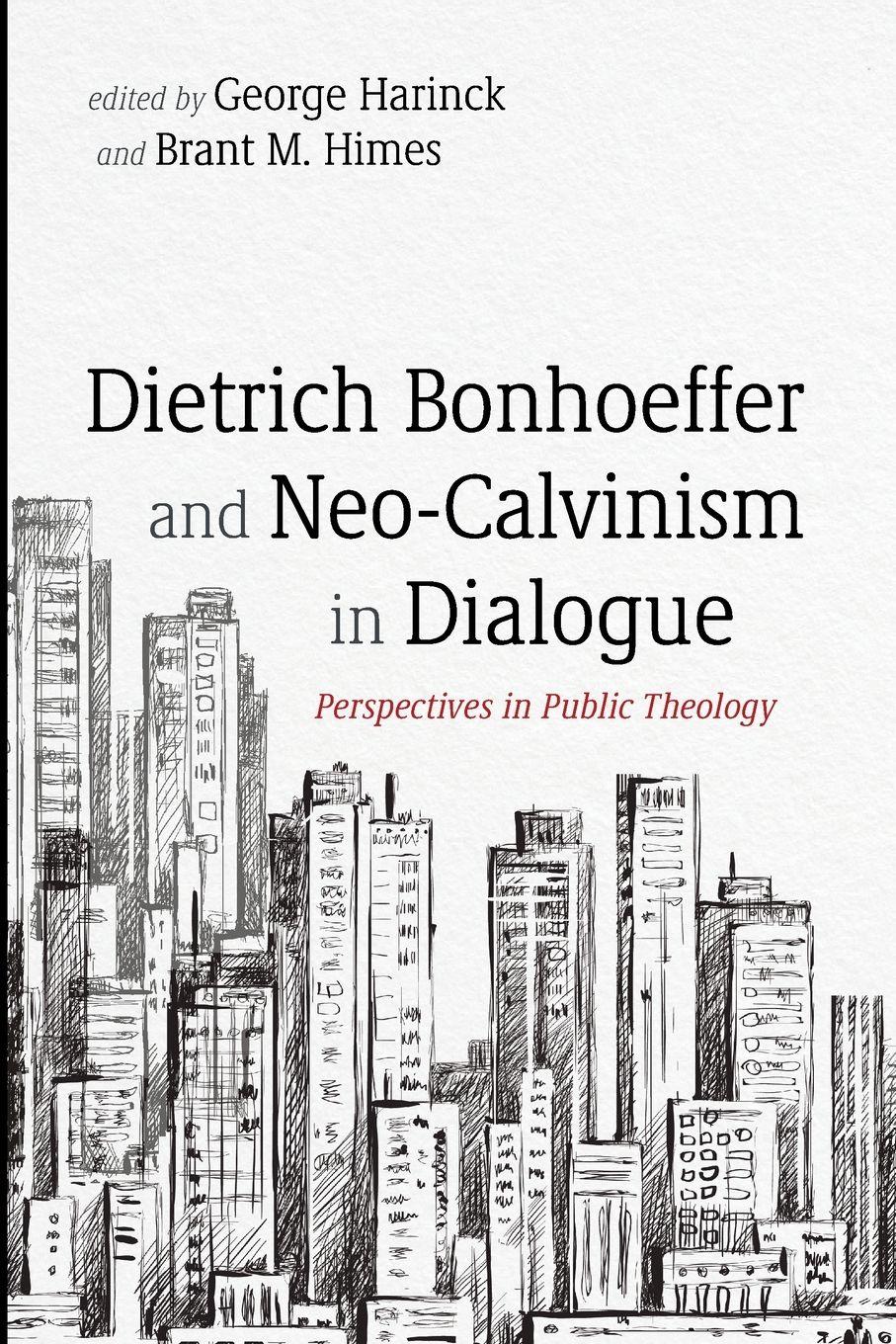 Vorderes Coverbild Dietrich Bonhoeffer and Neo-Calvinism in Dialogue