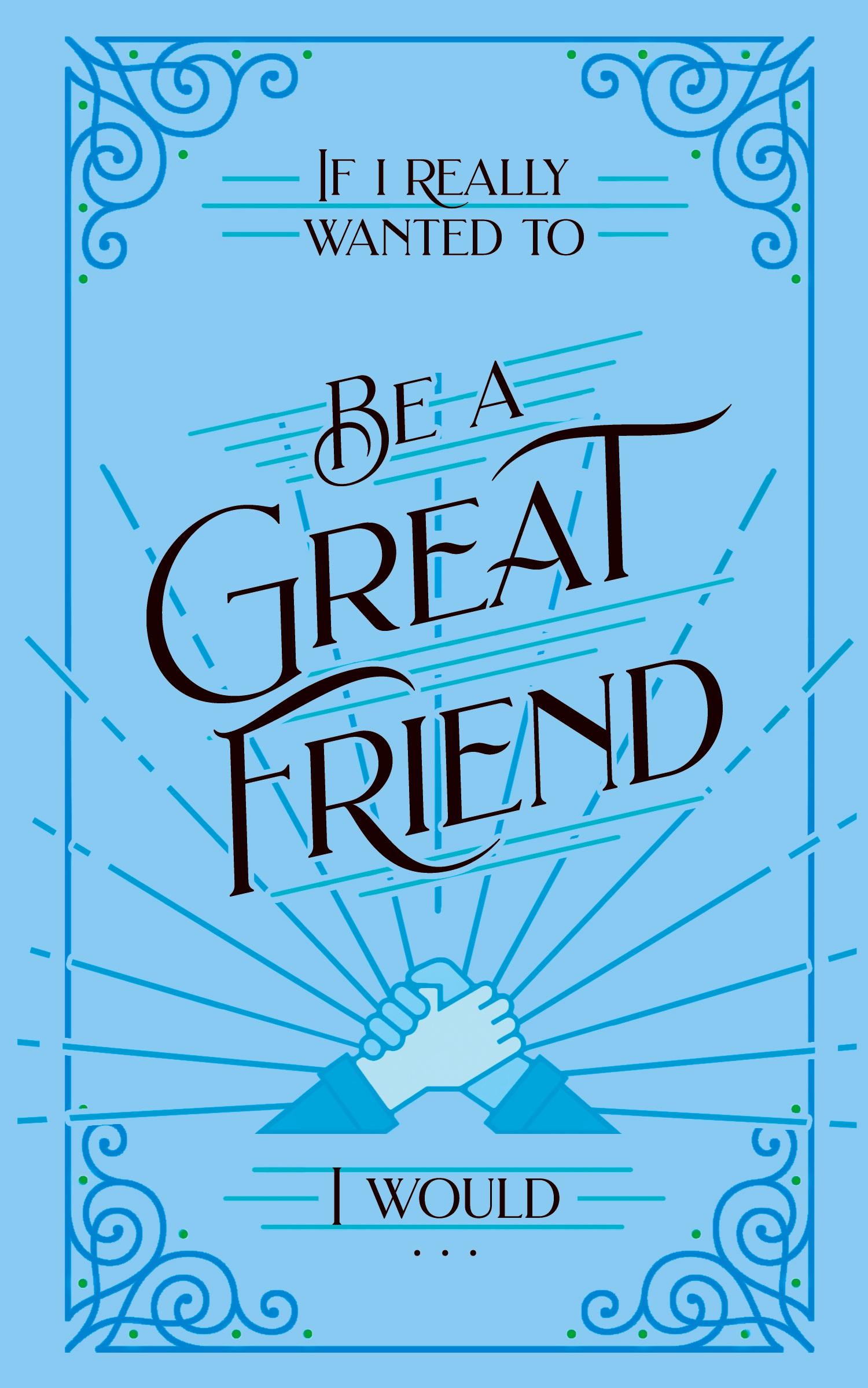 Vorderes Coverbild If I Really Wanted to Be a Great Friend, I Would . . .