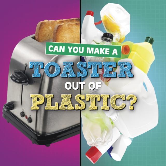 Vorderes Coverbild Can You Make a Toaster Out of Plastic?