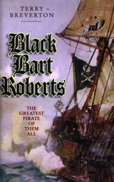 Vorderes Coverbild Black Bart Roberts - The Greatest Pirate of Them All