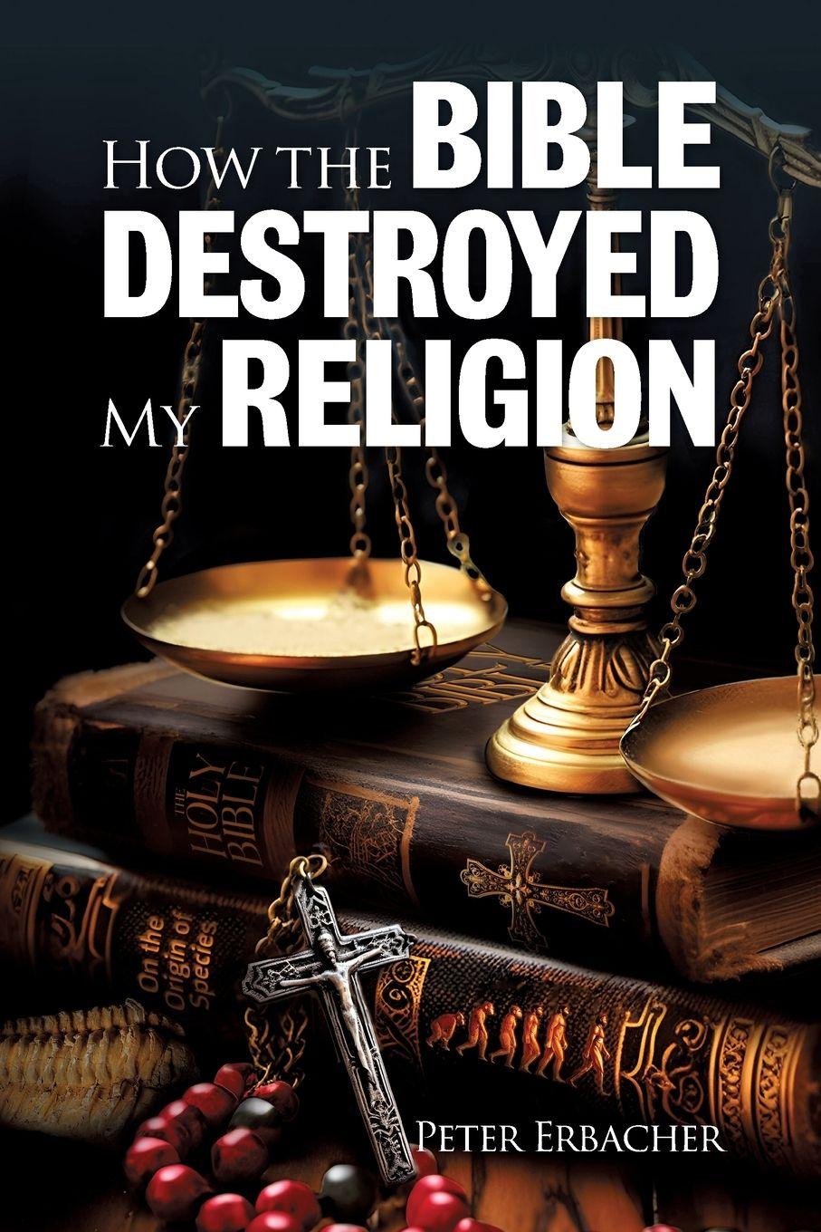 Vorderes Coverbild How the Bible Destroyed My Religion