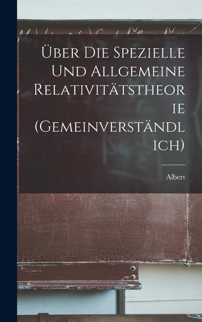 Vorderes Coverbild Über die spezielle und allgemeine Relativitätstheorie (gemeinverständlich)