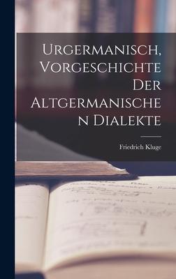 Vorderes Coverbild Urgermanisch, Vorgeschichte der Altgermanischen Dialekte