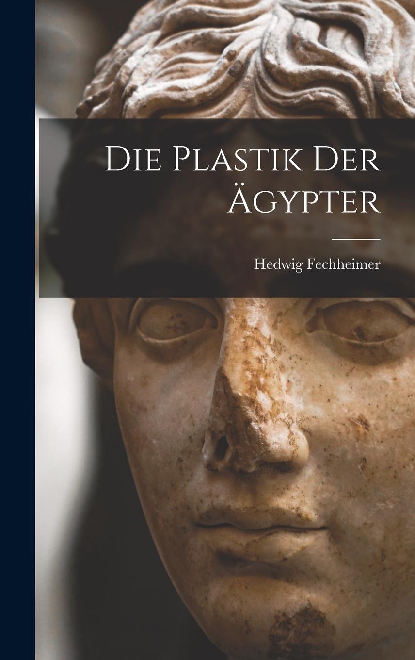 Vorderes Coverbild Die Plastik der Ägypter
