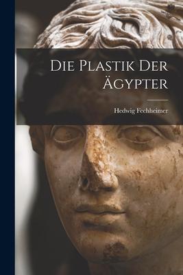 Vorderes Coverbild Die Plastik der Ägypter