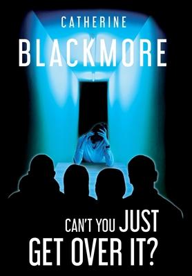 Vorderes Coverbild Can't You Just Get Over It?