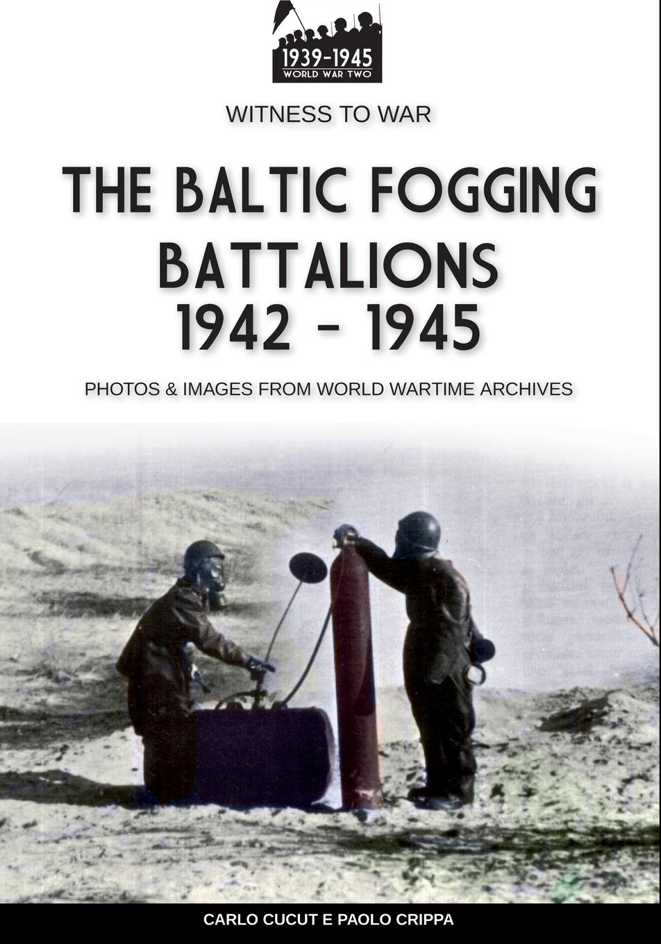 Vorderes Coverbild The Baltic Fogging battalions 1942-1945