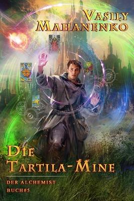 Vorderes Coverbild Die Tartila-Mine (Der Alchemist Buch #5)