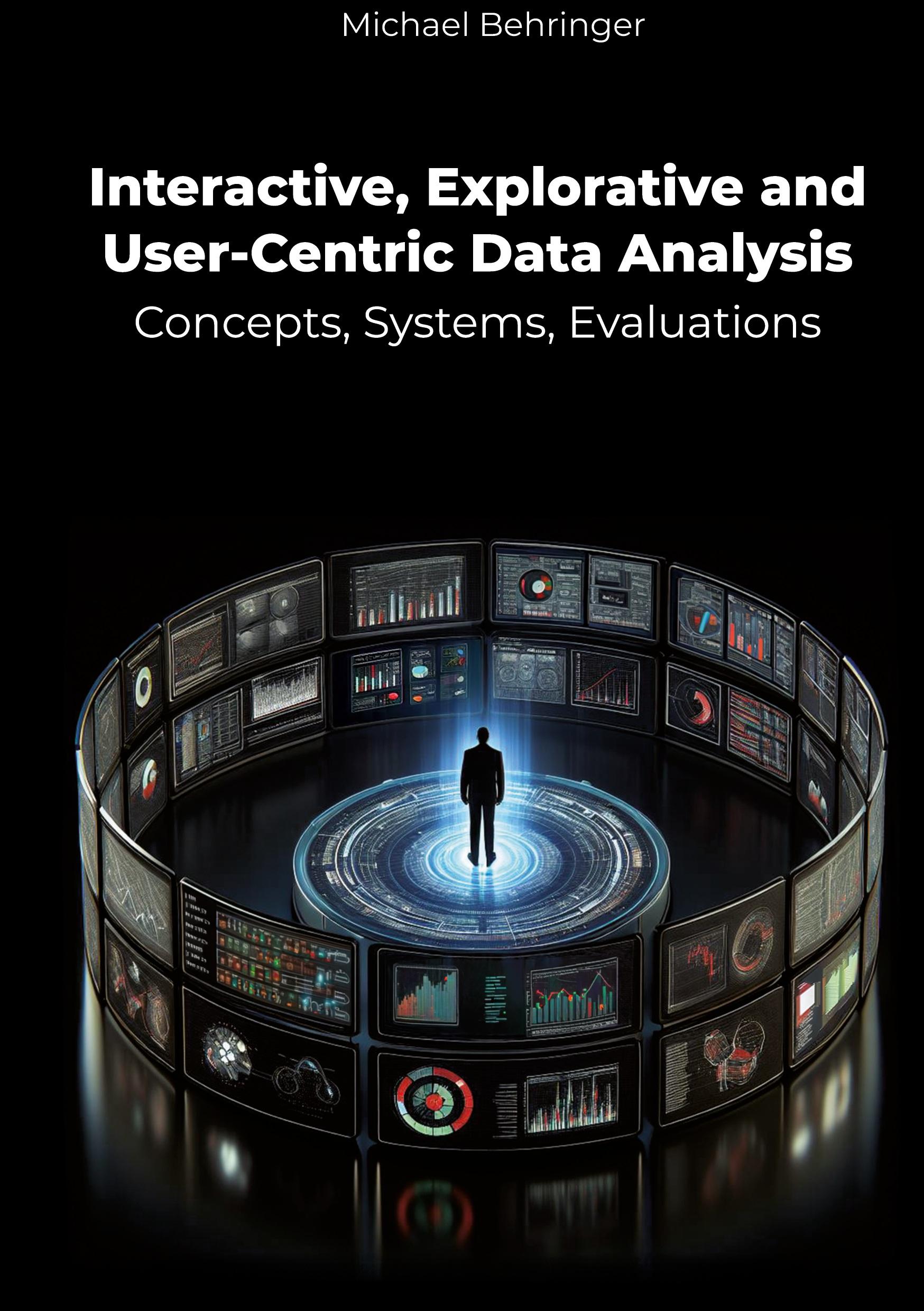 Vorderes Coverbild Interactive, Explorative and User-Centric Data Analysis: Concepts, Systems, Evaluations
