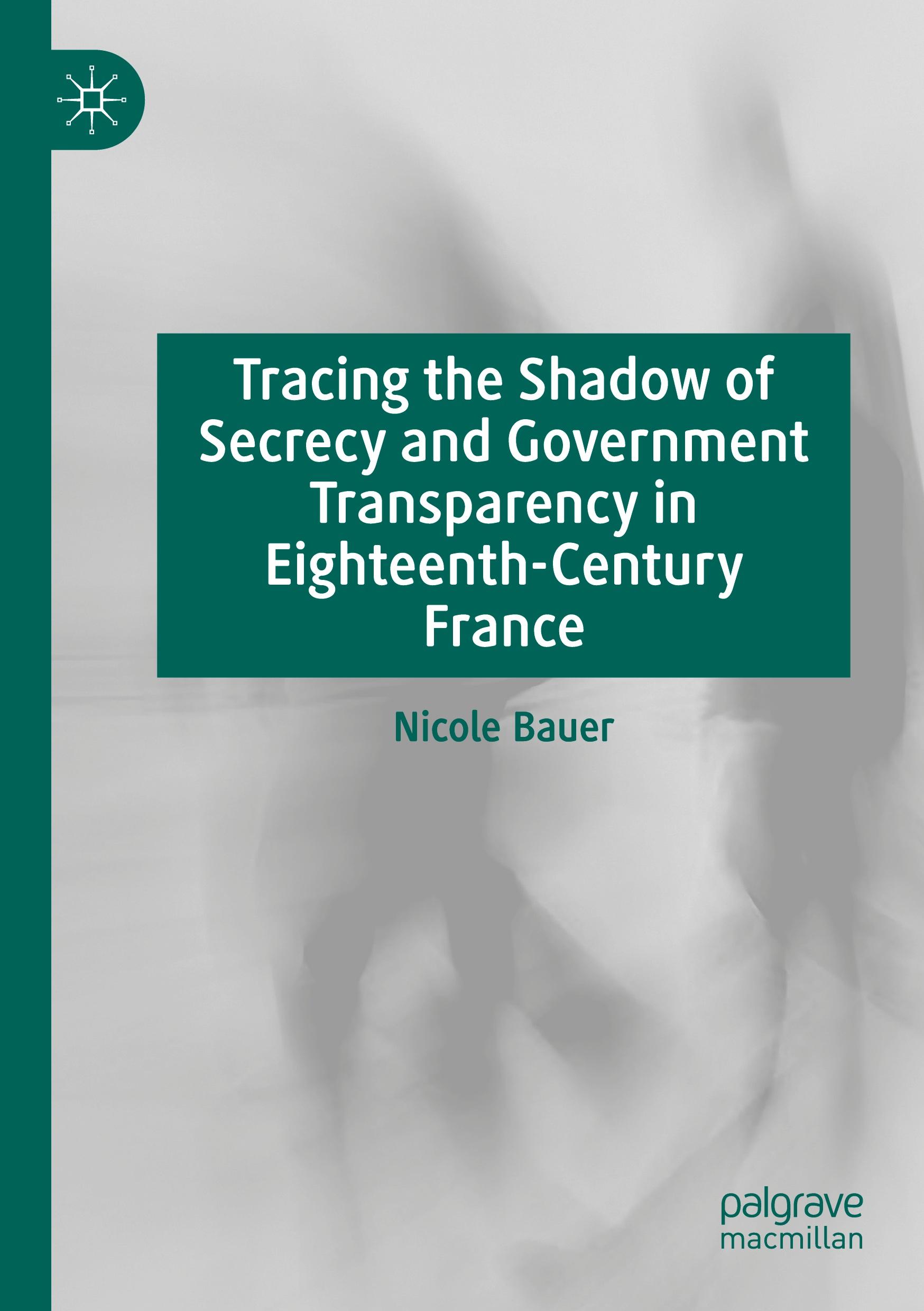 Vorderes Coverbild Tracing the Shadow of Secrecy and Government Transparency in Eighteenth-Century France