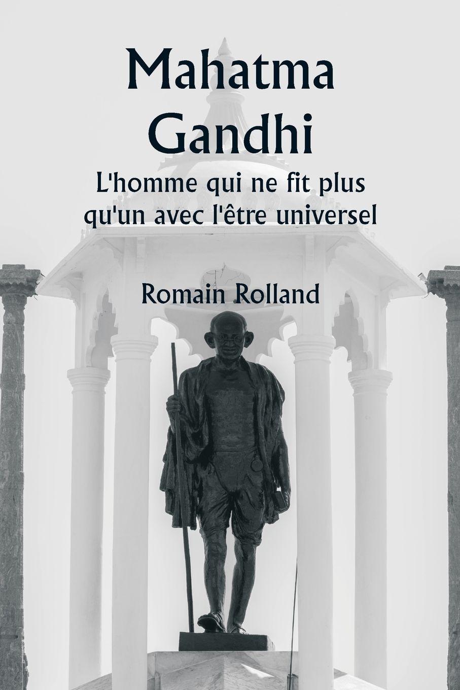Vorderes Coverbild Mahatma Gandhi  L'homme qui ne fit plus qu'un avec l'être universel