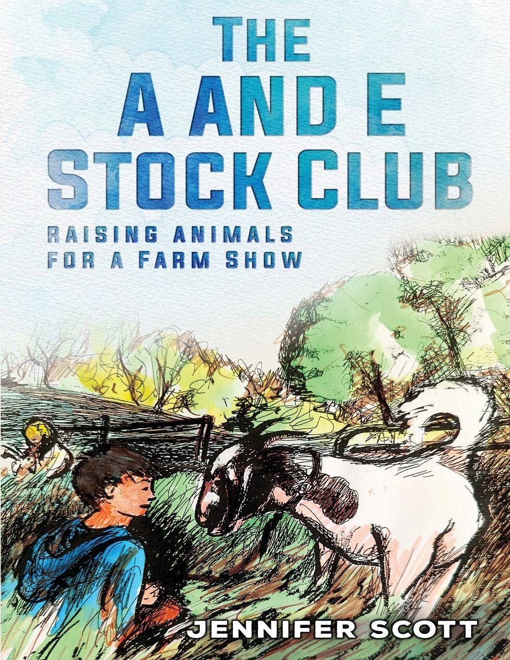 Vorderes Coverbild THE A AND E STOCK CLUB RAISING STOCK ANIMALS FOR FARM SHOW