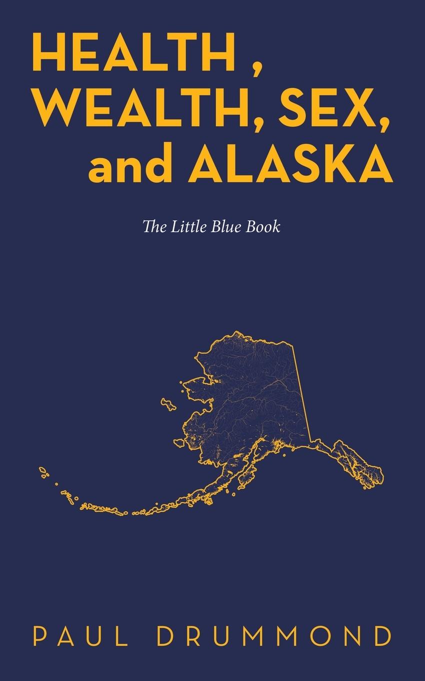 Vorderes Coverbild Health , Wealth, Sex, and Alaska