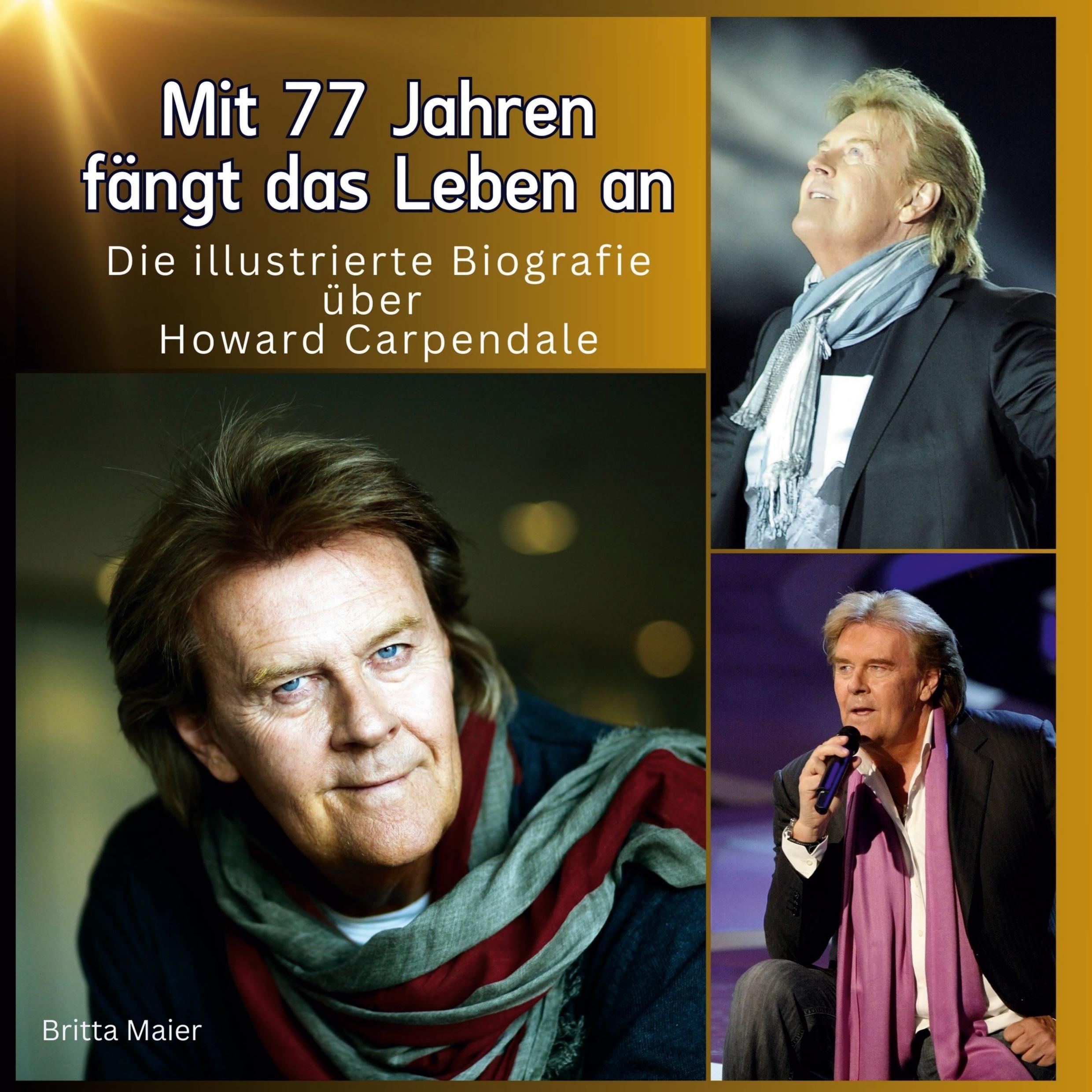 Vorderes Coverbild Die illustrierte Biografie über <br> Howard Carpendale