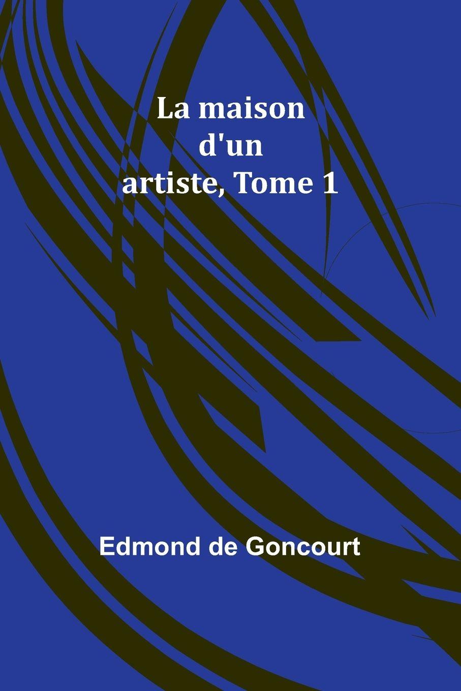 Vorderes Coverbild La maison d'un artiste, Tome 1