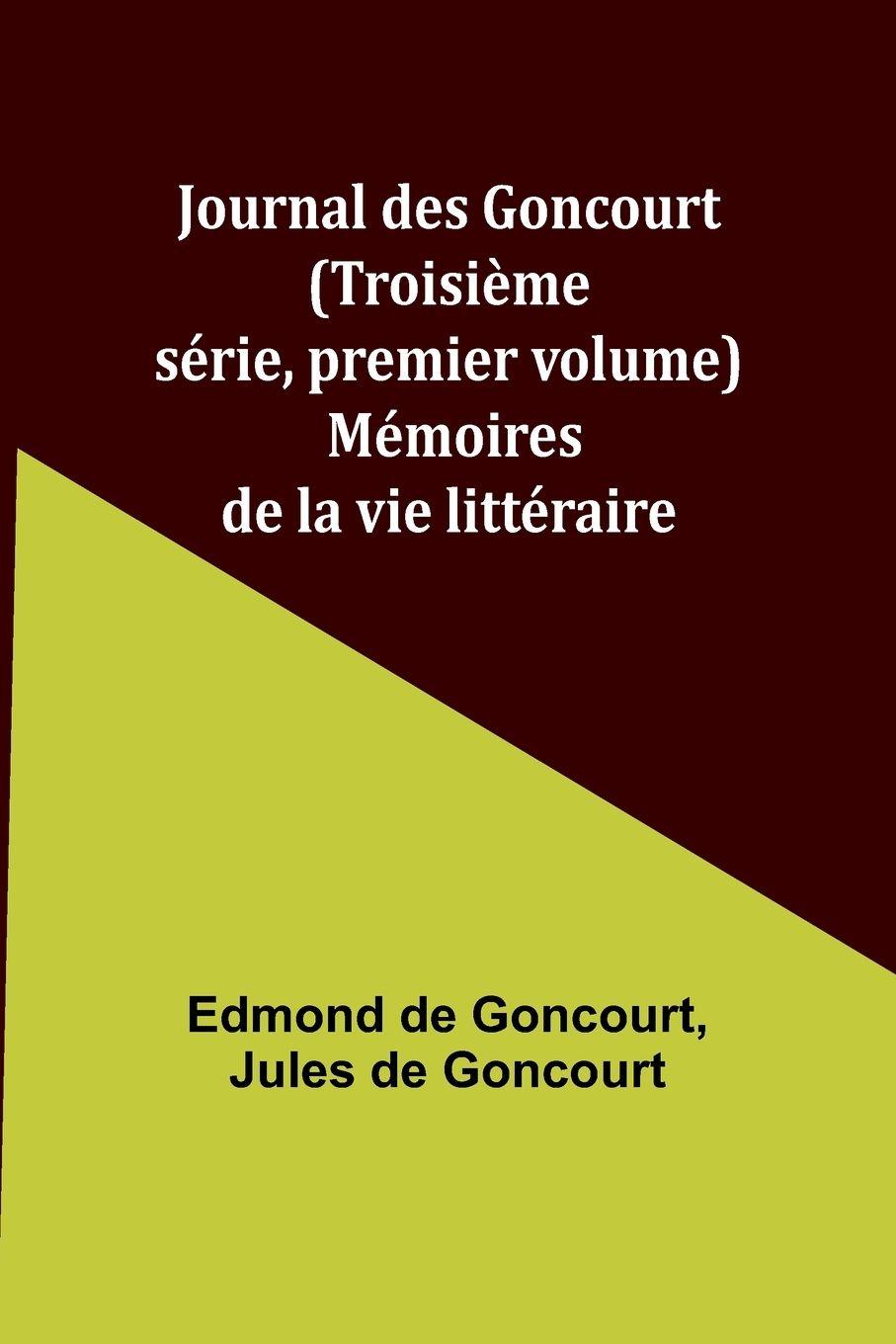 Vorderes Coverbild Journal des Goncourt (Troisième série, premier volume); Mémoires de la vie littéraire