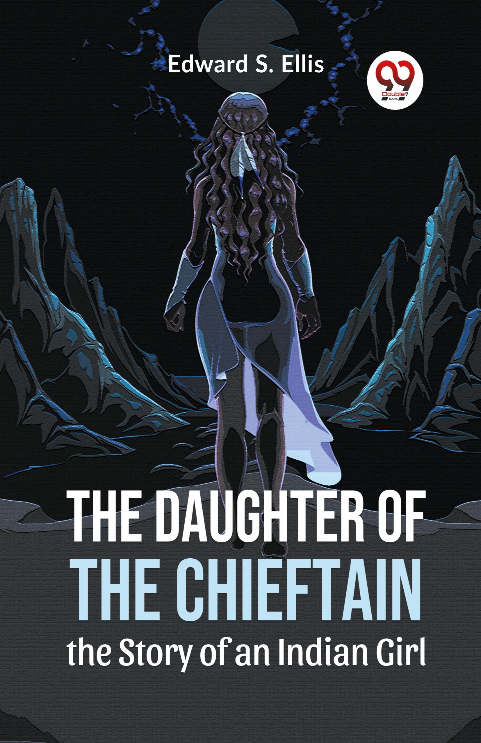 Vorderes Coverbild The Daughter Of The Chieftain The Story Of An Indian Girl