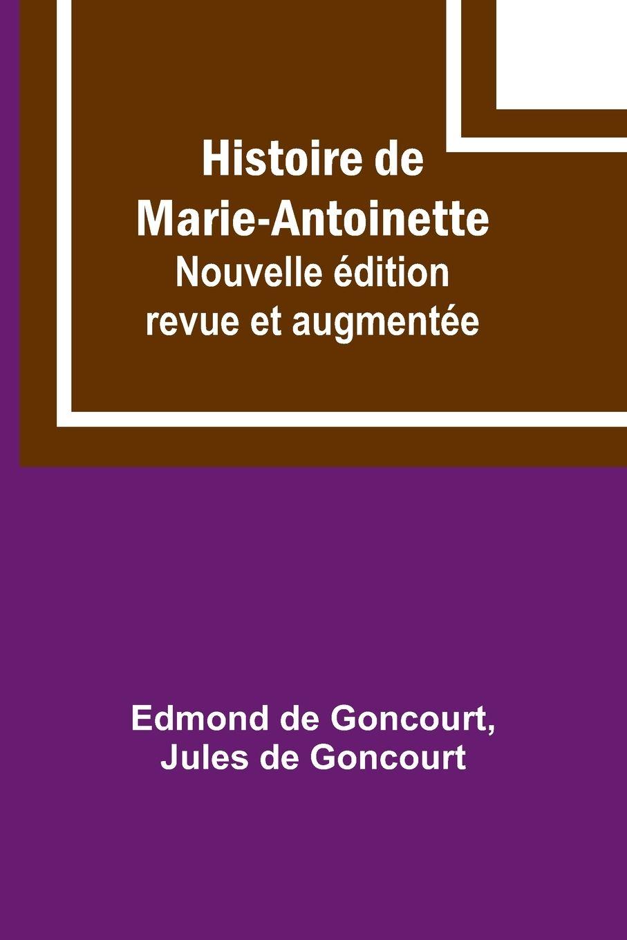 Vorderes Coverbild Histoire de Marie-Antoinette; Nouvelle édition revue et augmentée