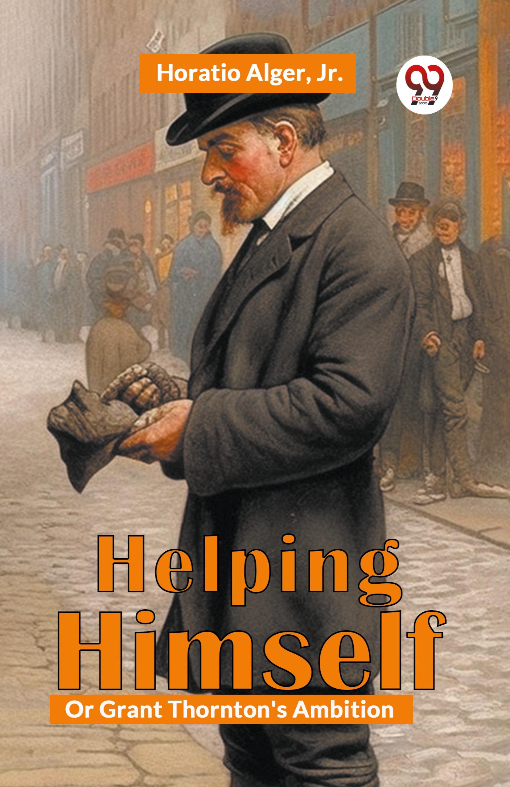 Vorderes Coverbild Helping Himself; Or, Grant Thornton's Ambition