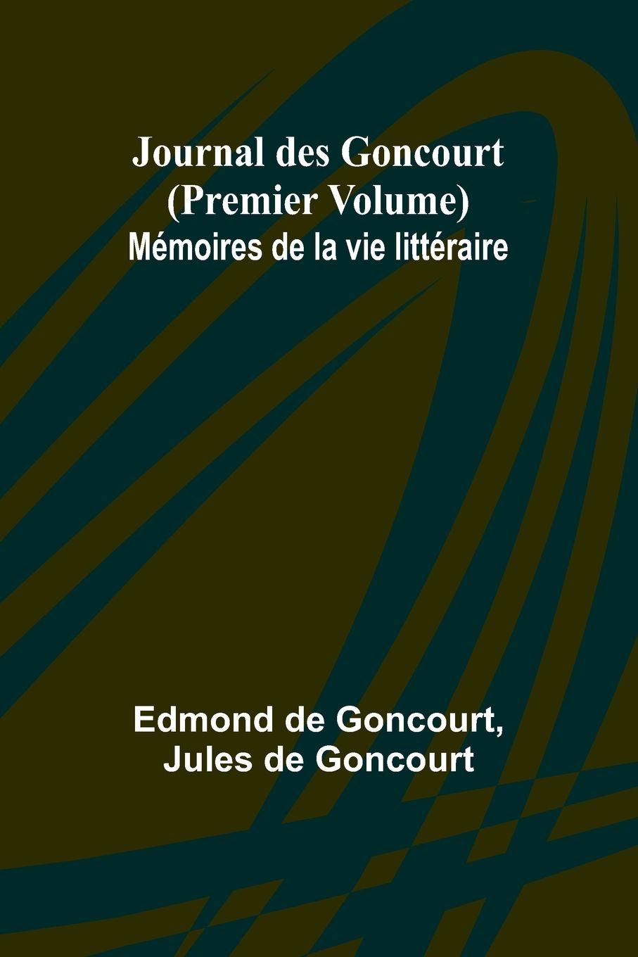 Vorderes Coverbild Journal des Goncourt (Premier Volume) Mémoires de la vie littéraire